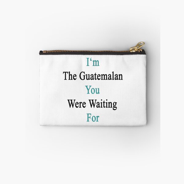 Item preview, I'm The Guatemalan You Were Waiting For  designed and sold by supernova23.