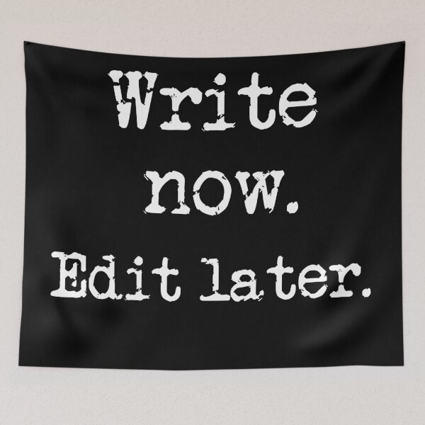 Item preview, Write now. Edit later. White Type designed and sold by TeaRoseWriter.