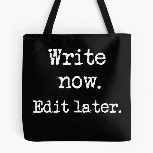 Item preview, Write now. Edit later. White Type designed and sold by TeaRoseWriter.