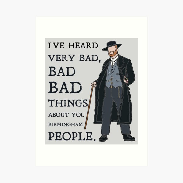 Alfie Solomons - I've heard very bad, bad bad things about you Birmingham people: Peaky Blinders Art Print