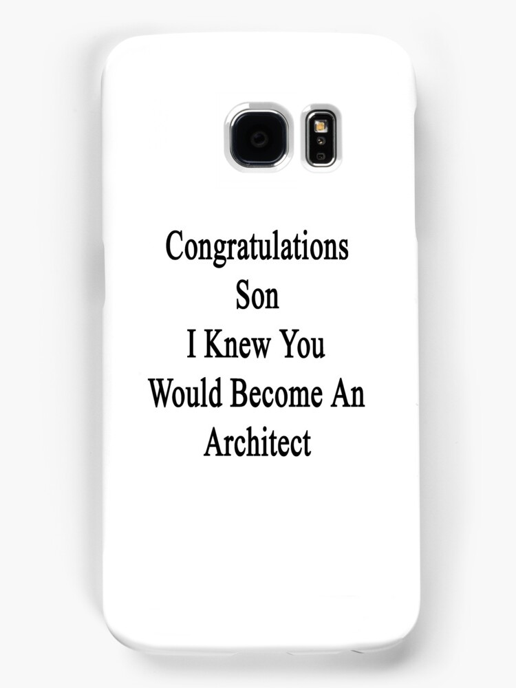 Become An Architect congratulations son i knew you would become an architect " samsung Become An Architect congratulations son i knew you would become an architect " samsung