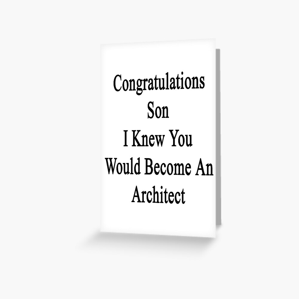 "Congratulations Son I Knew You Would An Architect " Greeting