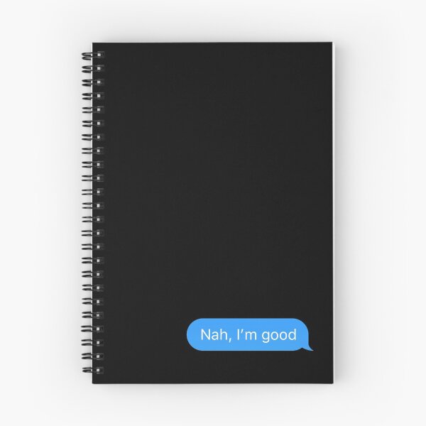 Item preview, Chat bubble sent message 'Nah, I'm good' designed and sold by plumpjose.