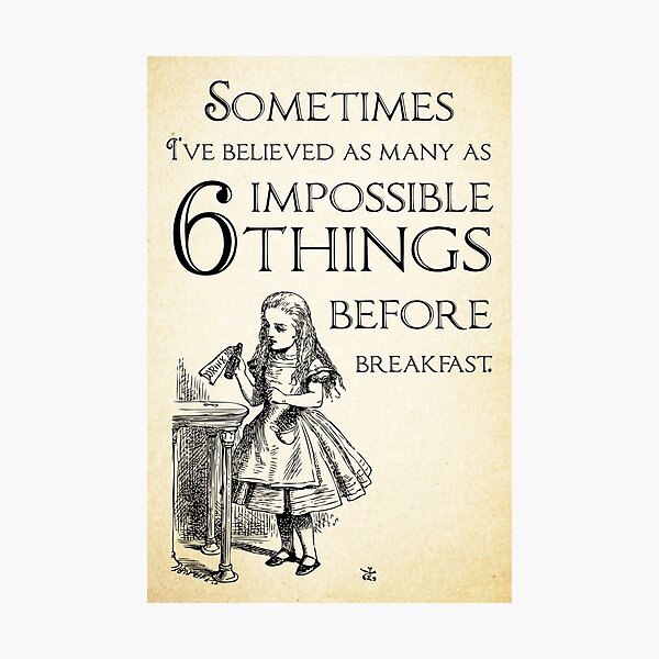 Alice in Wonderland Quote - Six Impossible Things - Lewis Carroll - 0111 Photographic Print