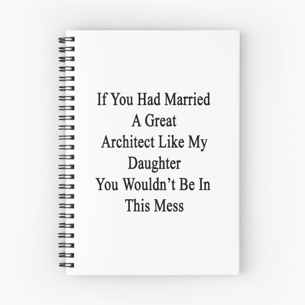 Item preview, If You Had Married A Great Architect Like My Daughter You Wouldn't Be In This Mess  designed and sold by supernova23.