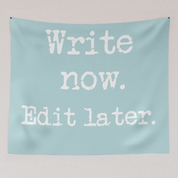 Item preview, Write now. Edit later. White Type Sea Green designed and sold by TeaRoseWriter.