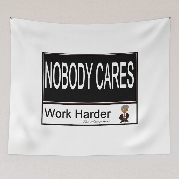 Item preview, Nobody Cares Work Harder designed and sold by NicoAndBaz.
