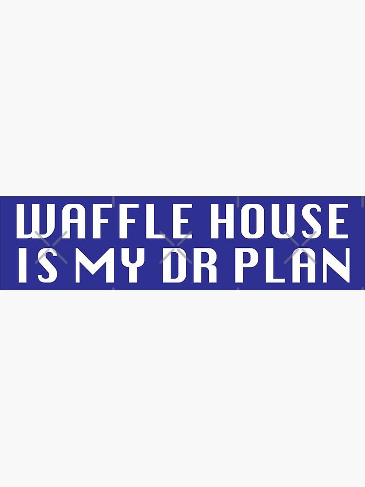 Waffle House is My DR Plan by grantsewell