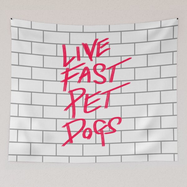 Item preview, Live Fast Pet Dogs - The Wall designed and sold by weavernap.