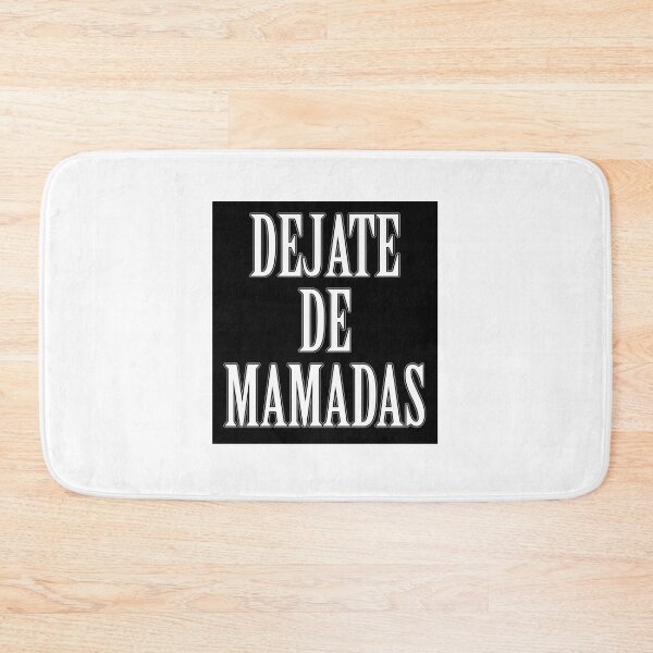 Item preview, Dejate de mamadas - funny Mexican saying designed and sold by estudio3e.