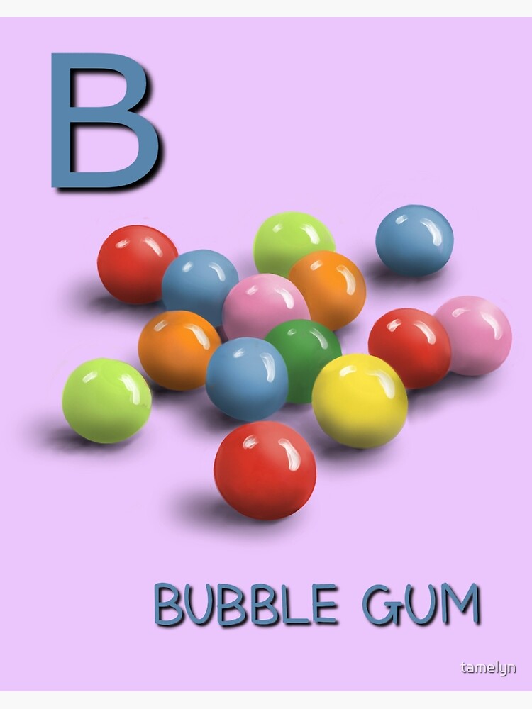 "B Is For Bubble Gum" Poster For Sale By Tamelyn | Redbubble