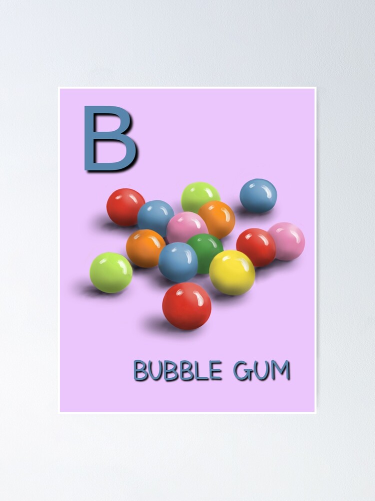 "B Is For Bubble Gum" Poster For Sale By Tamelyn | Redbubble