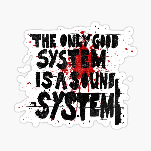 Item preview, The Only Good System is a Sound System designed and sold by RAWWR.