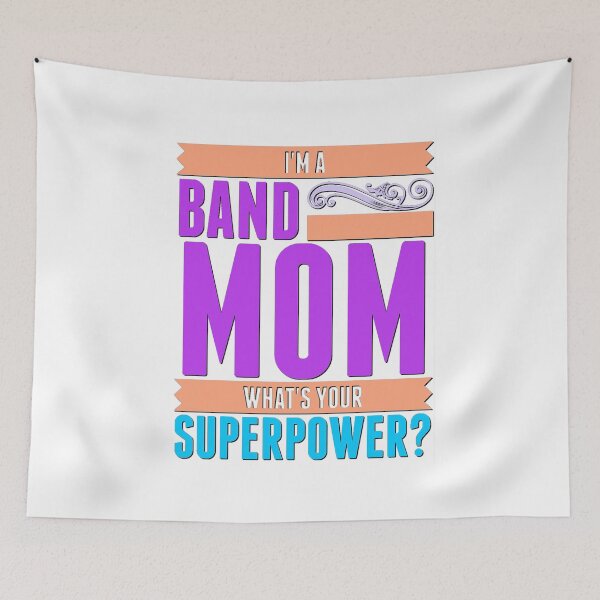 Item preview, I'm A Band Mom - What's Your Superpower? designed and sold by BandMomDesigns.