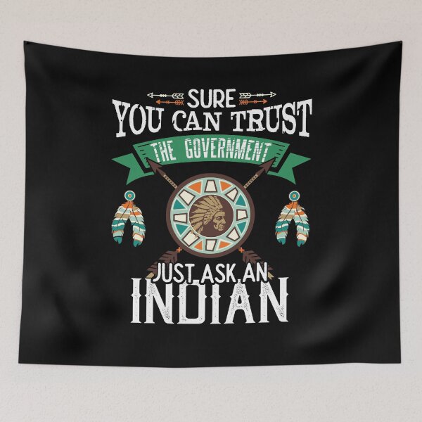 Item preview, Sure You Can Trust The Government Just Ask An Indian Native American Day Indigenous People Gift designed and sold by Dressed For  Duty.