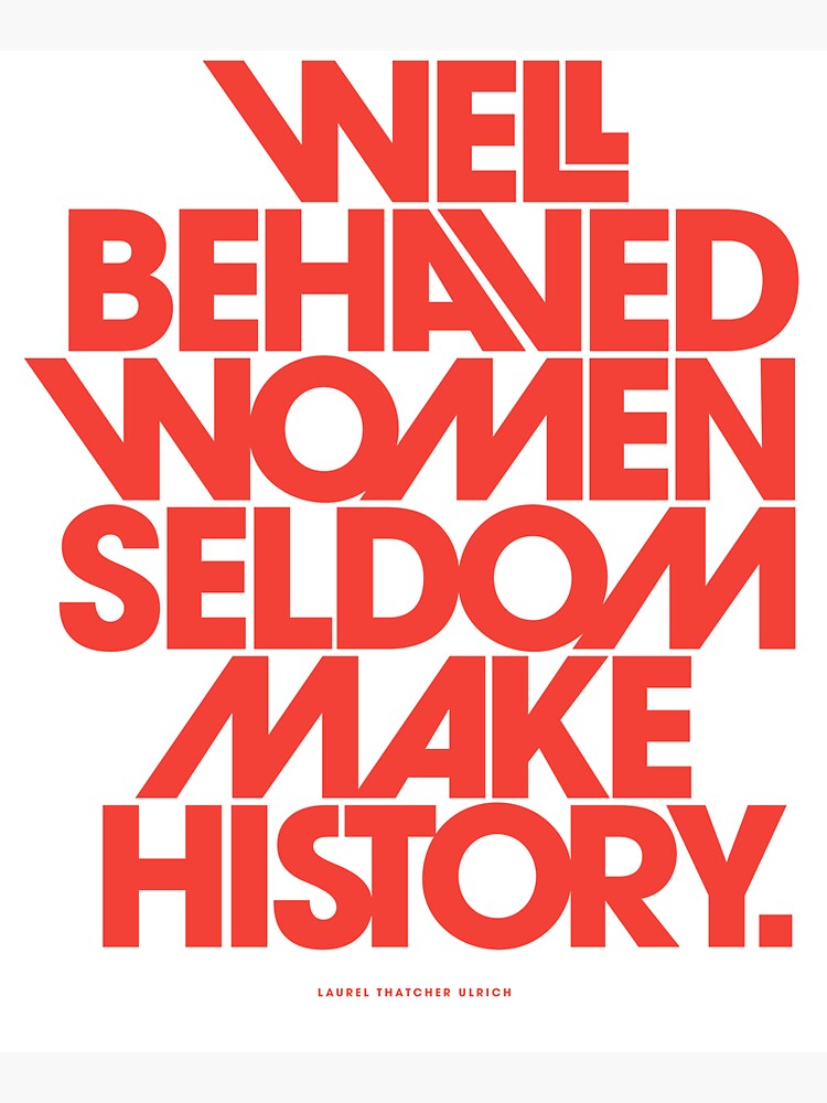 Well Behaved Women Seldom Make History (Pink & Red Version) by TheLoveShop