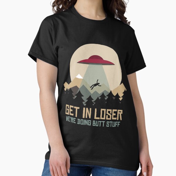 Item preview, Get in loser we're doing butt stuff Mountains Alien Ufo Funny Retro Vintage Gift designed and sold by lxmag.