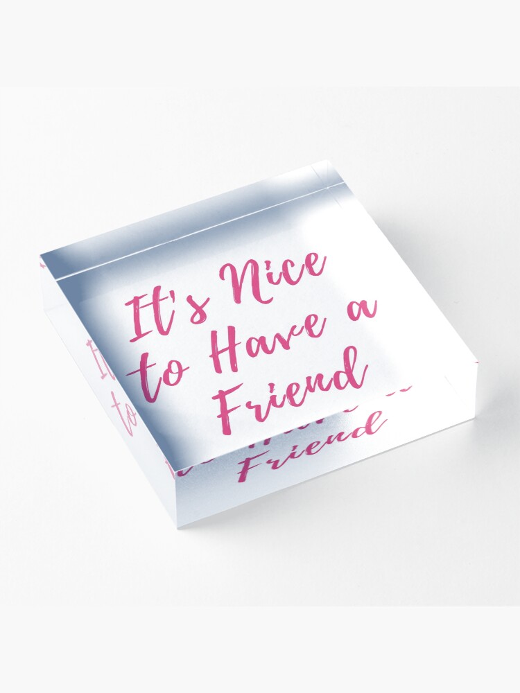 Alternate view of Its Nice to Have a Friend Taylor Swift Lover Album lyrics pink Acrylic Block