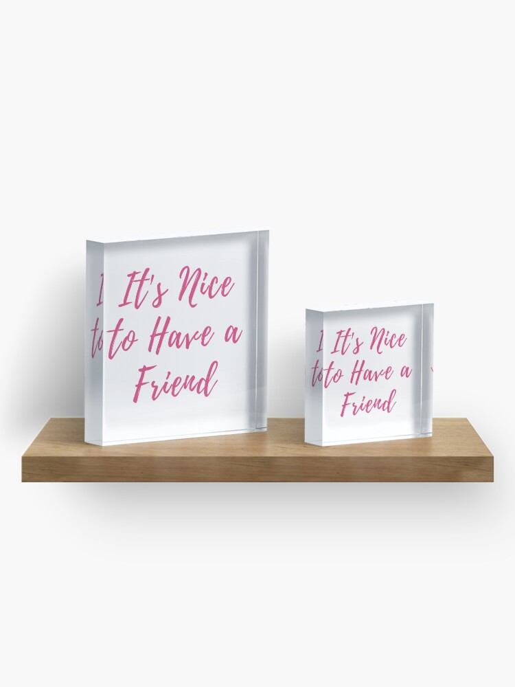 Alternate view of Its Nice to Have a Friend Taylor Swift Lover Album lyrics pink Acrylic Block