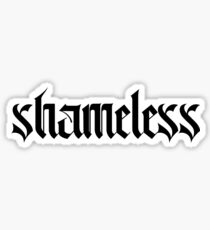 Shameless Stickers | Redbubble