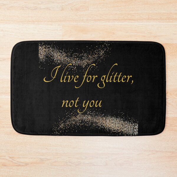 Item preview, I live for glitter, not you designed and sold by TizianaDF.