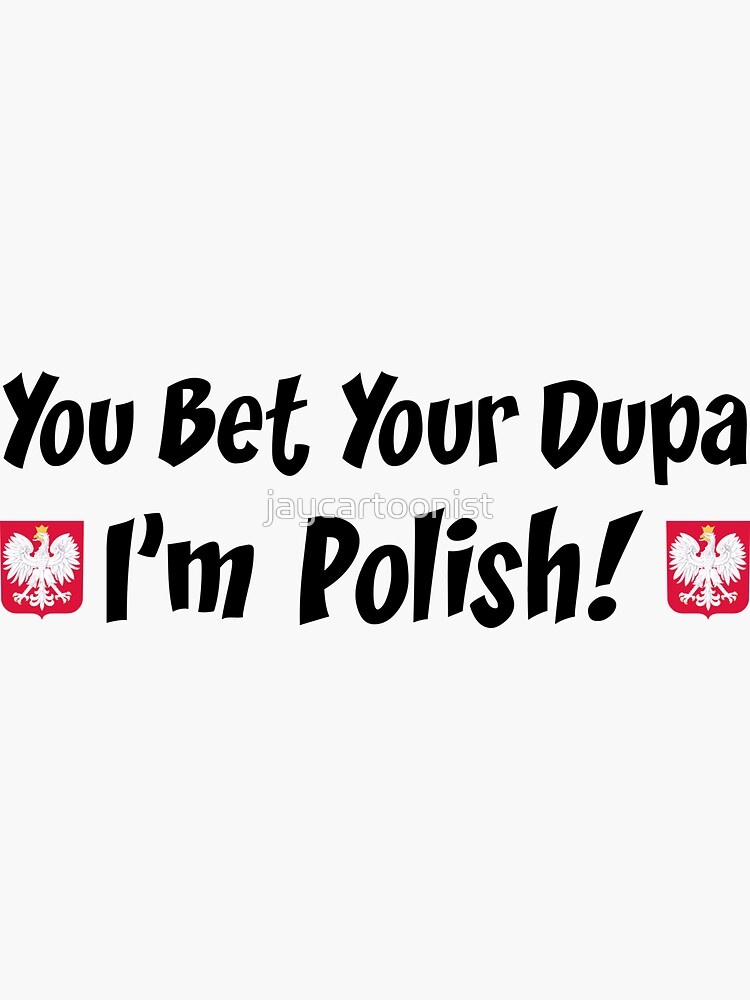 Bet Your Dupa I'm Polish Poland White Eagle | Sticker