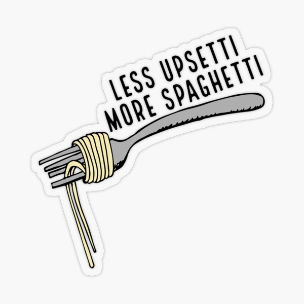 Less Upsetti More Spaghetti Transparent Sticker