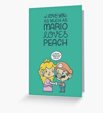 I love you as much as Mario loves Peach Greeting Card