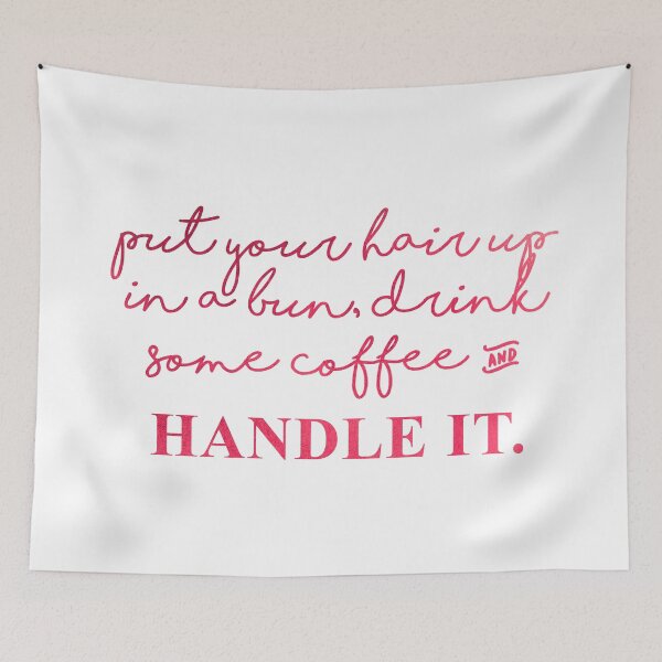 Item preview, Put Your Hair Up In A Bun, Drink Some Coffee And Handle It, Boss Lady Motivation Quote designed and sold by hollanov98.