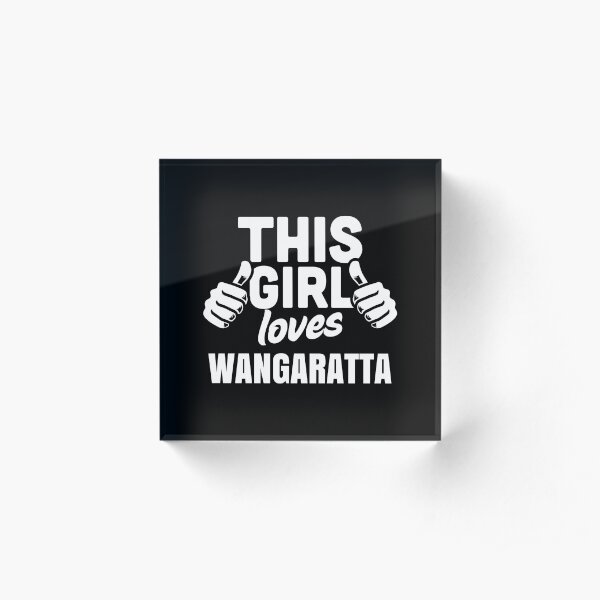 This Girl Loves WANGARATTA Acrylic Block