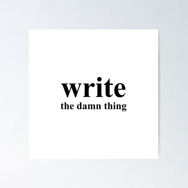 Item preview, Write the damn thing designed and sold by hollanov98.