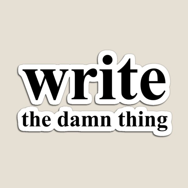 Item preview, Write the damn thing designed and sold by hollanov98.