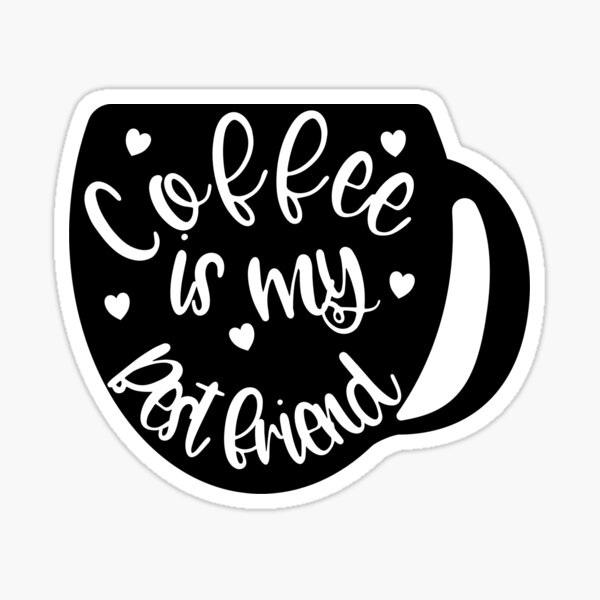 Artikel-Vorschau von Kaffee ist mein bester Freund, designt und verkauft von Stickerdepo.