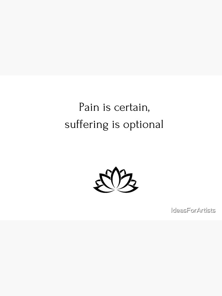 Buddhist Quote: Pain Is Certain, Suffering Is Optional
