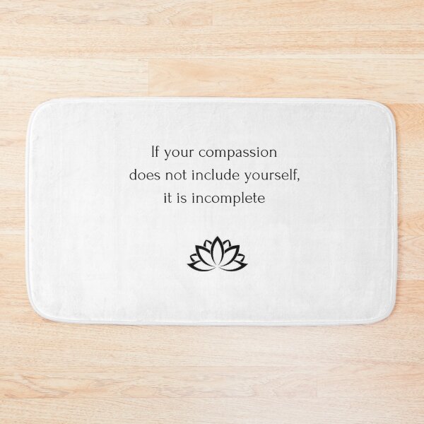 Item preview, Buddhist Quote: If your compassion  does not include yourself,  it is incomplete designed and sold by Inspirationmotivation.