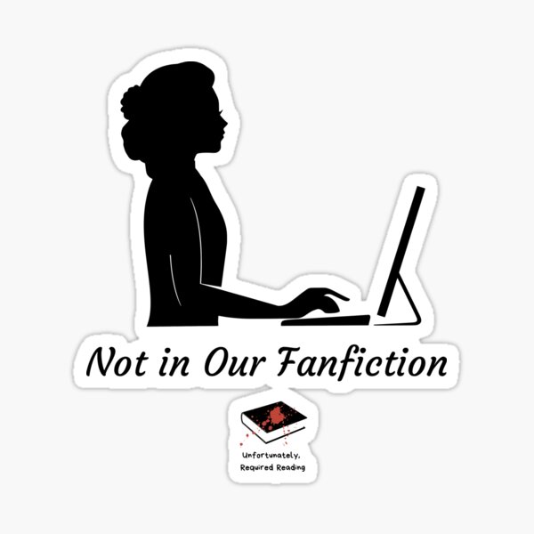 Not in Our Fanfiction Sticker