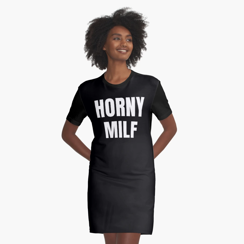 Horny MILF | Graphic T-Shirt Dress