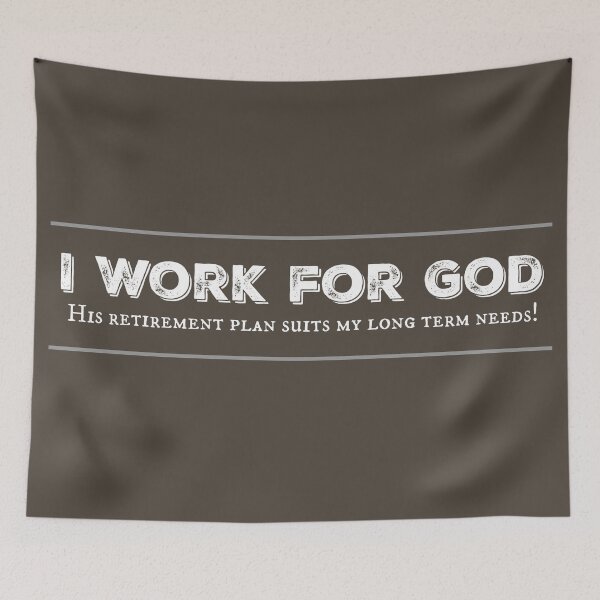 Item preview, I Work for God and His Retirement Plan designed and sold by TheKingdomAttic.