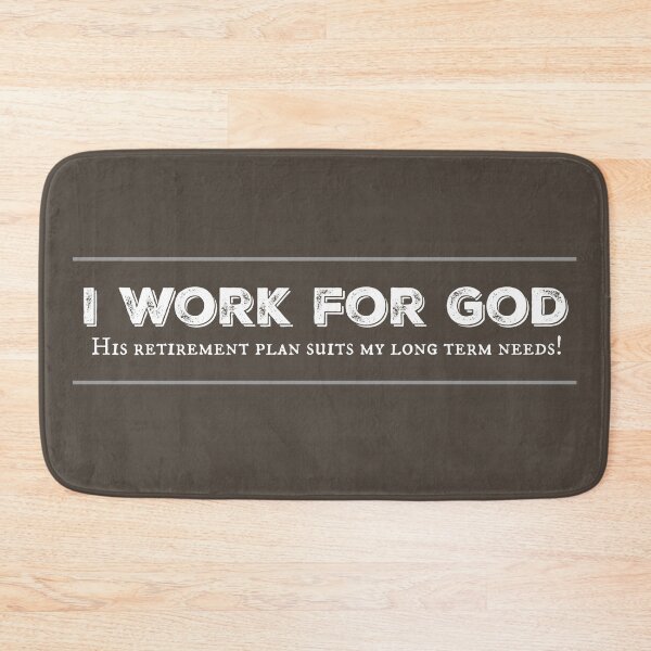 Item preview, I Work for God and His Retirement Plan designed and sold by TheKingdomAttic.