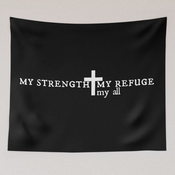 Item preview, My Strength, My Refuge, My all designed and sold by TheKingdomAttic.