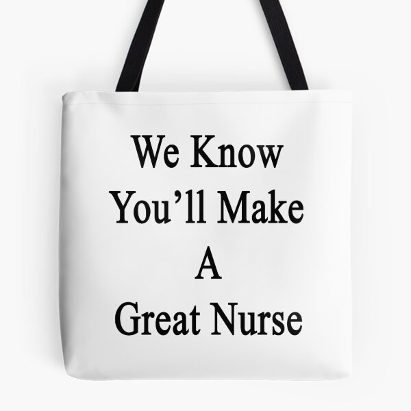 Item preview, We Know You'll Make A Great Nurse designed and sold by supernova23.