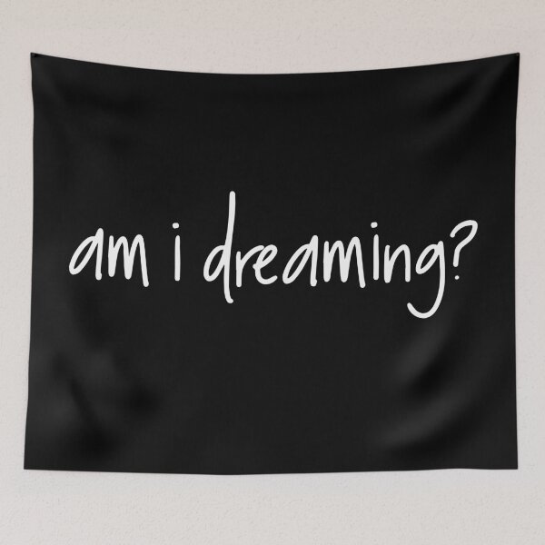 Item preview, am i dreaming?  (white text) designed and sold by Omnia.