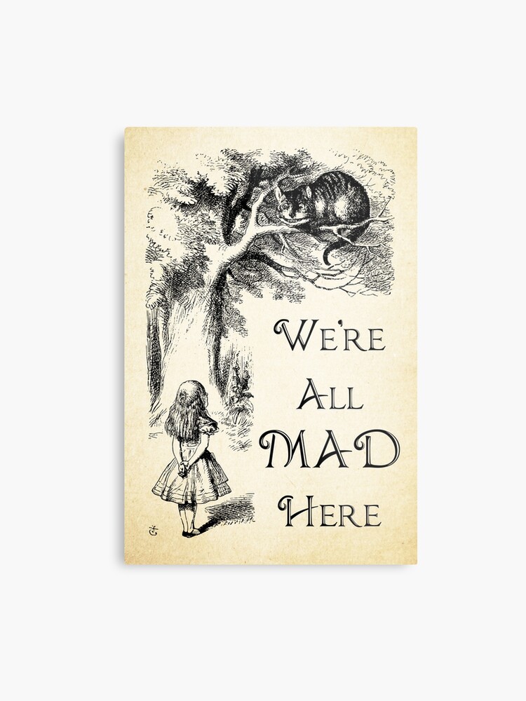 Alice Im Wunderland Zitat Wir Sind Alle Hier Verrückt Cheshire Cat Quote 0104 Metallbild