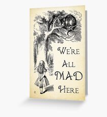 Alice in Wonderland Quote - We're All Mad Here - Cheshire Cat Quote - 0104 Greeting Card