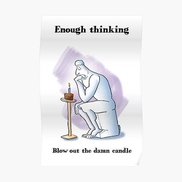 Enough Thinking Poster