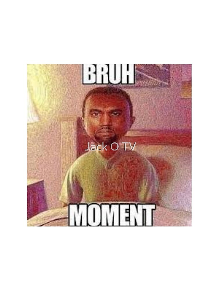 bruh moment bruh moment