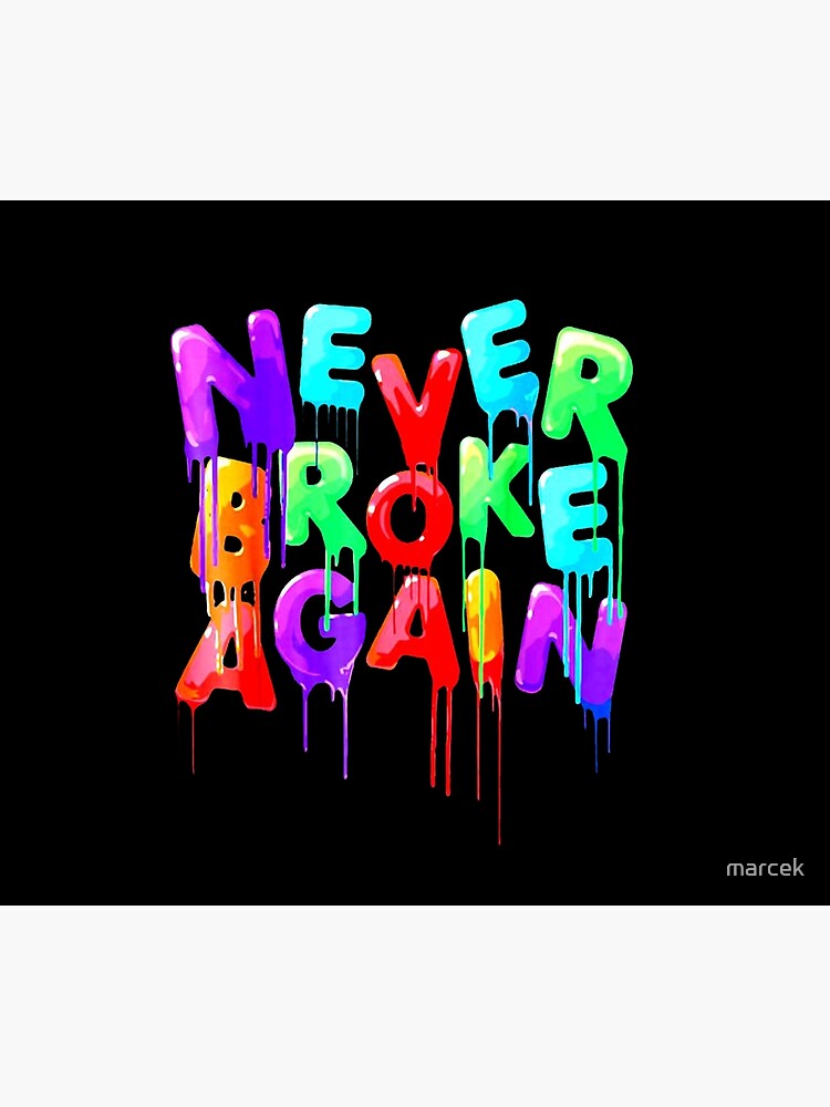 Never broke again что значит