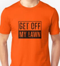 Get Off My Lawn Unisex T-Shirt