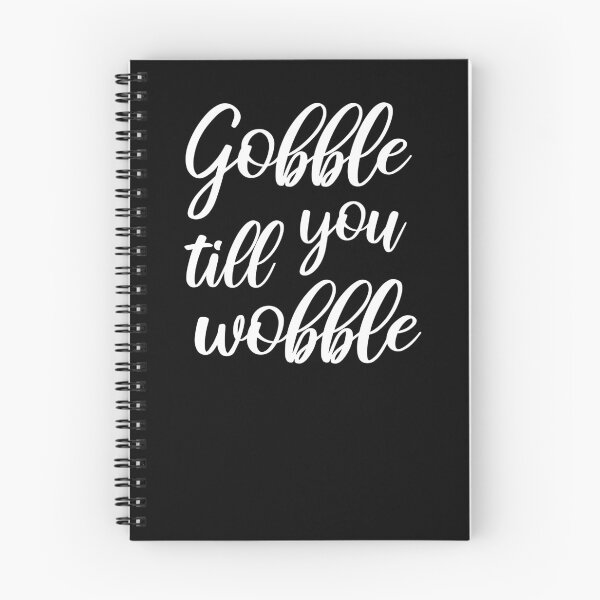Item preview, Gobble Til You Wobble Gobble Gobble Wobble Thanksgiving FT250 designed and sold by MentDesigns.