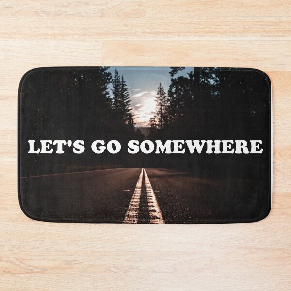 Item preview, Let's go somewhere designed and sold by MOST FIRE DESIGNS.